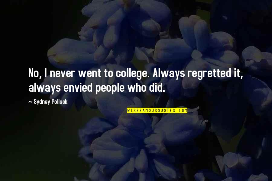 Tomamos In English Quotes By Sydney Pollack: No, I never went to college. Always regretted