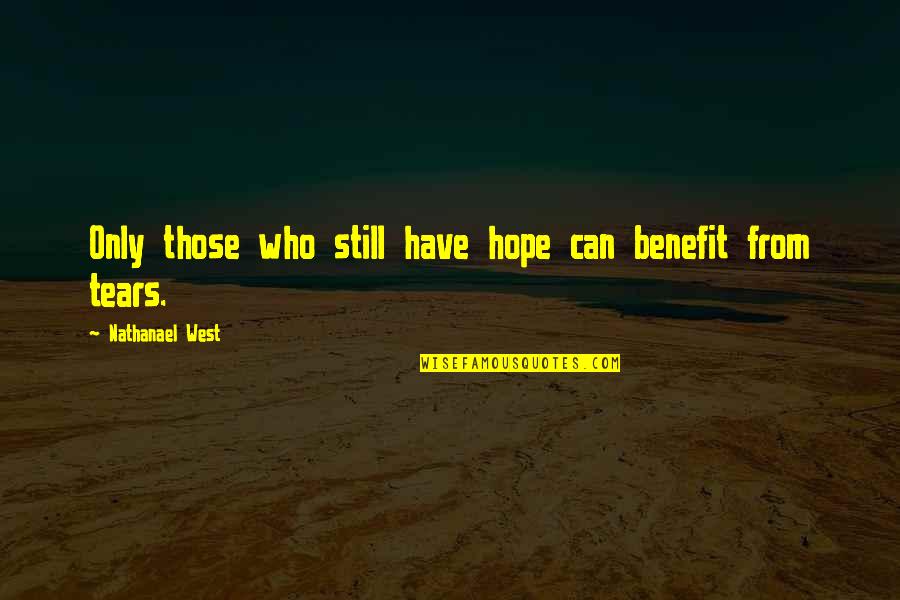 Tomchei Quotes By Nathanael West: Only those who still have hope can benefit