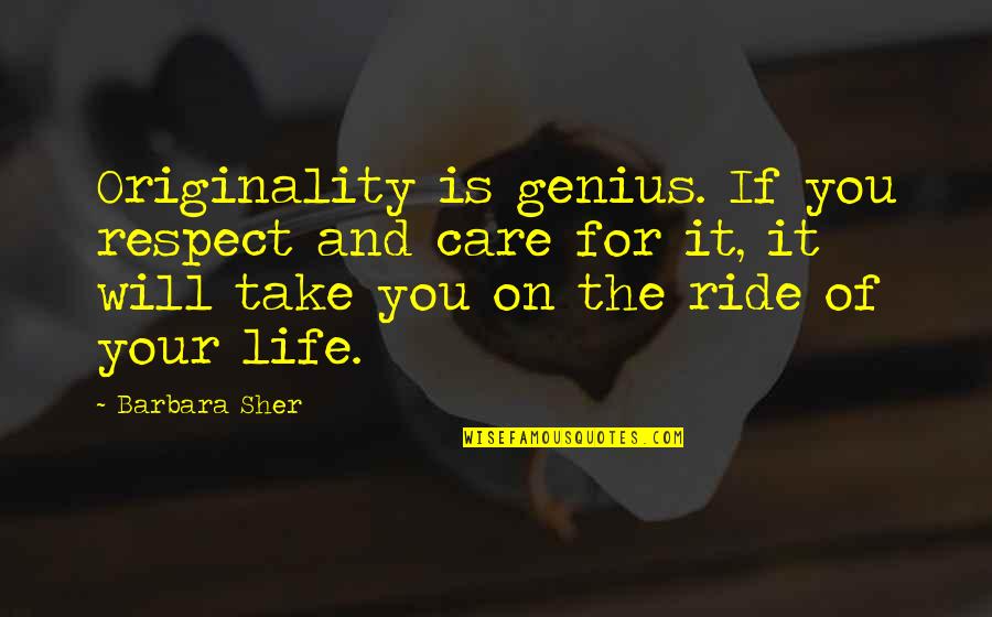 Tomicics Pressure Quotes By Barbara Sher: Originality is genius. If you respect and care