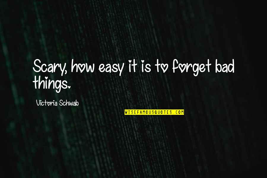 Tomicics Pressure Quotes By Victoria Schwab: Scary, how easy it is to forget bad