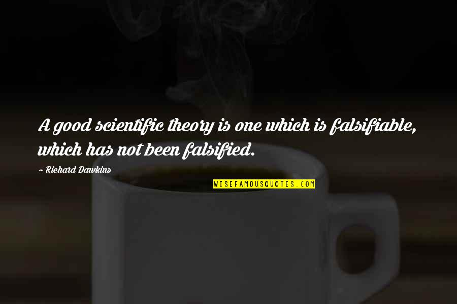 Tomillo Seco Quotes By Richard Dawkins: A good scientific theory is one which is