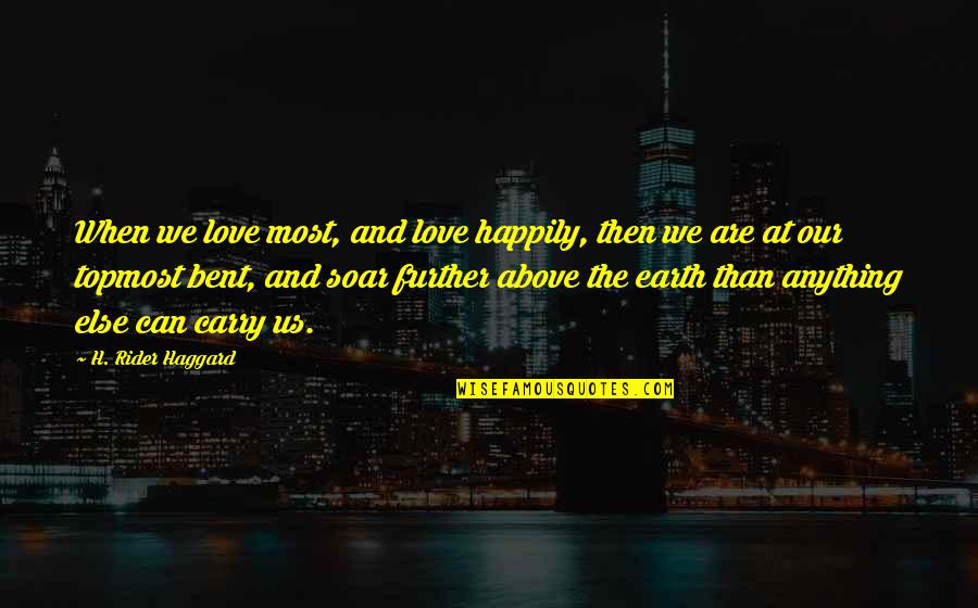 Tommaselli Grips Quotes By H. Rider Haggard: When we love most, and love happily, then