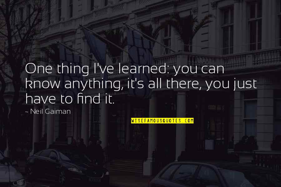 Tommy Boy Graduation Quotes By Neil Gaiman: One thing I've learned: you can know anything,