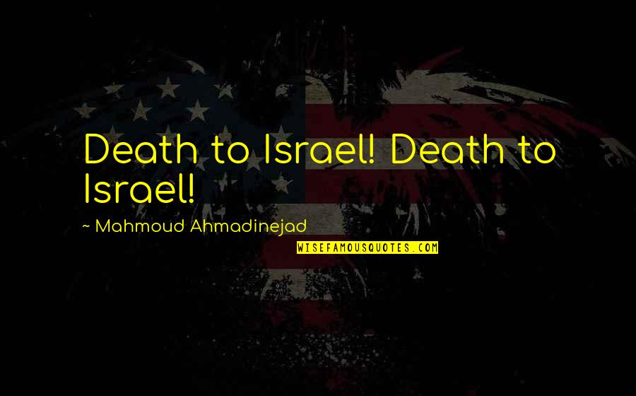 Tomochichi For Kids Quotes By Mahmoud Ahmadinejad: Death to Israel! Death to Israel!