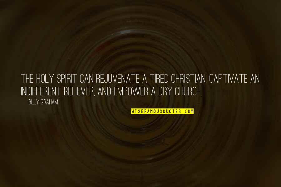 Tomohisa Yamashita Quotes By Billy Graham: The Holy Spirit can rejuvenate a tired Christian,