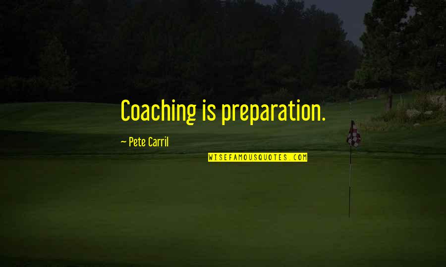 Tomohisa Yamashita Quotes By Pete Carril: Coaching is preparation.