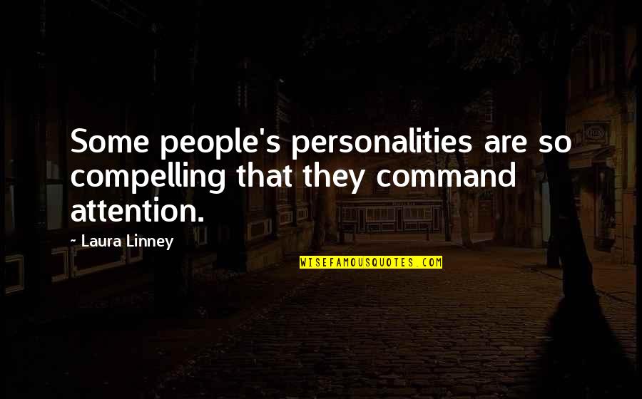 Tomorrow Being A Better Day Quotes By Laura Linney: Some people's personalities are so compelling that they