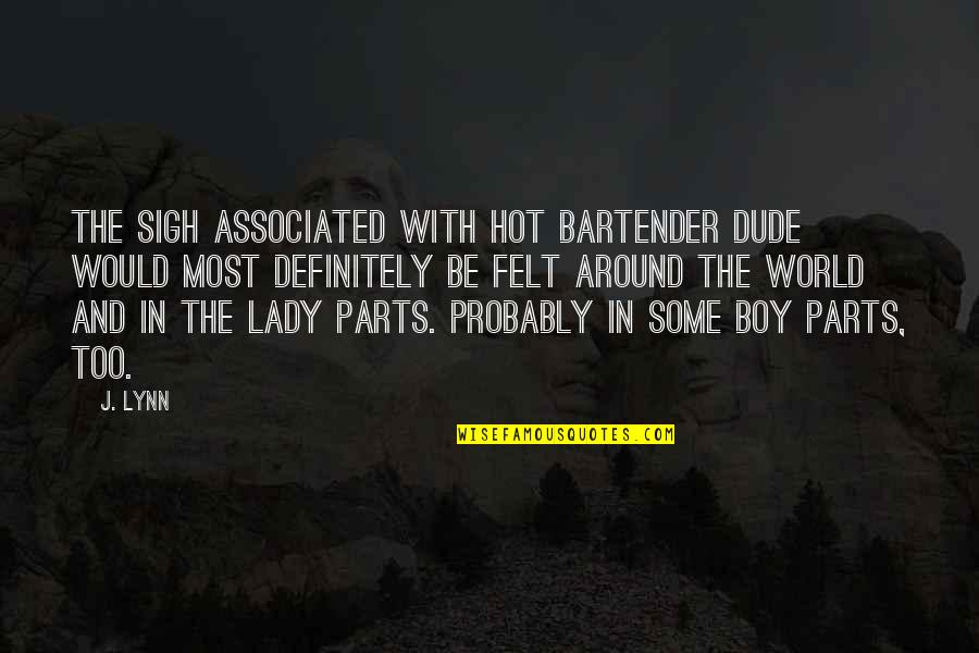 Tomoway Quotes By J. Lynn: The sigh associated with Hot Bartender Dude would