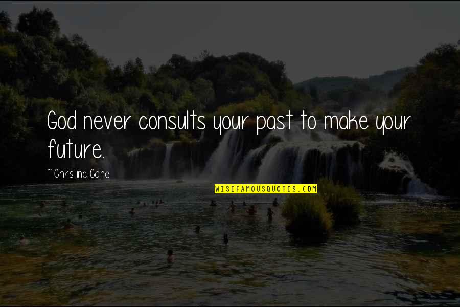 Tonglen Prayer Quotes By Christine Caine: God never consults your past to make your