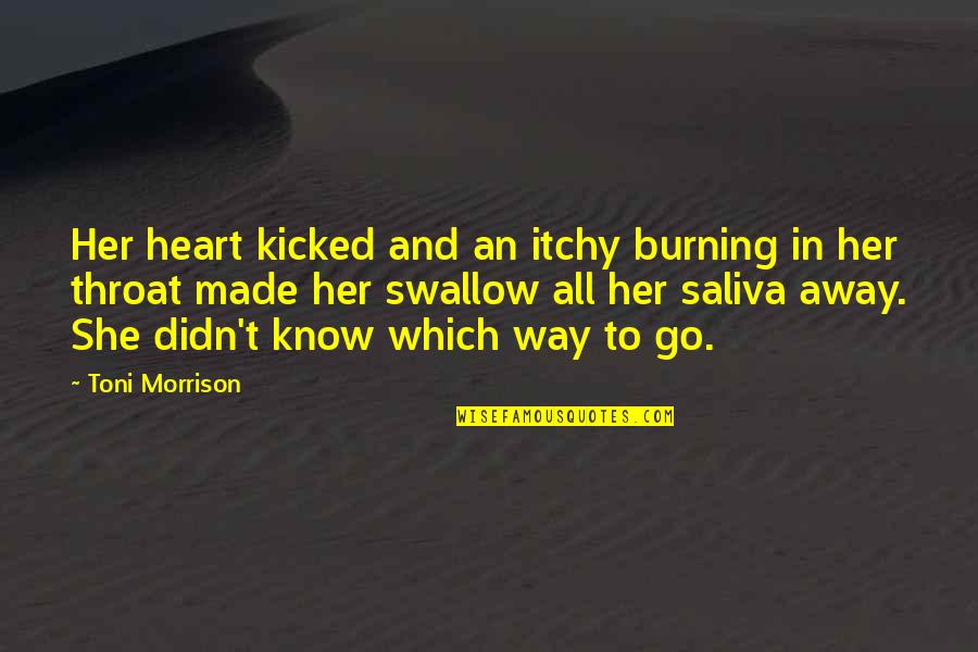 Toni Morrison Beloved Quotes By Toni Morrison: Her heart kicked and an itchy burning in