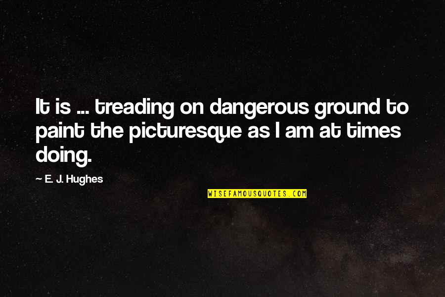 Toni Morrison Jazz Quotes By E. J. Hughes: It is ... treading on dangerous ground to