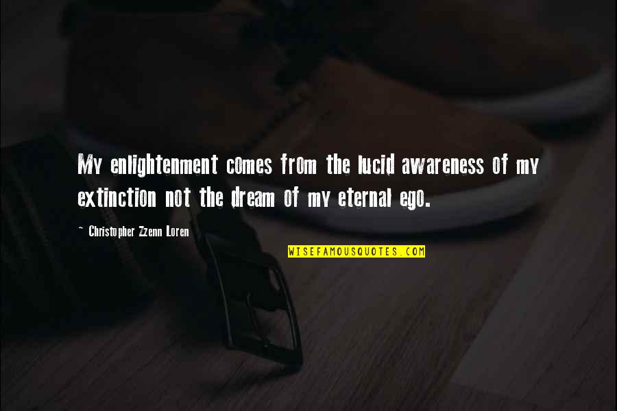 Tonnu Vantram Quotes By Christopher Zzenn Loren: My enlightenment comes from the lucid awareness of