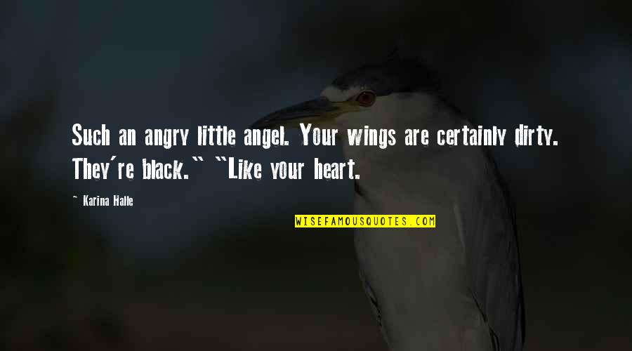 Tontice Quotes By Karina Halle: Such an angry little angel. Your wings are