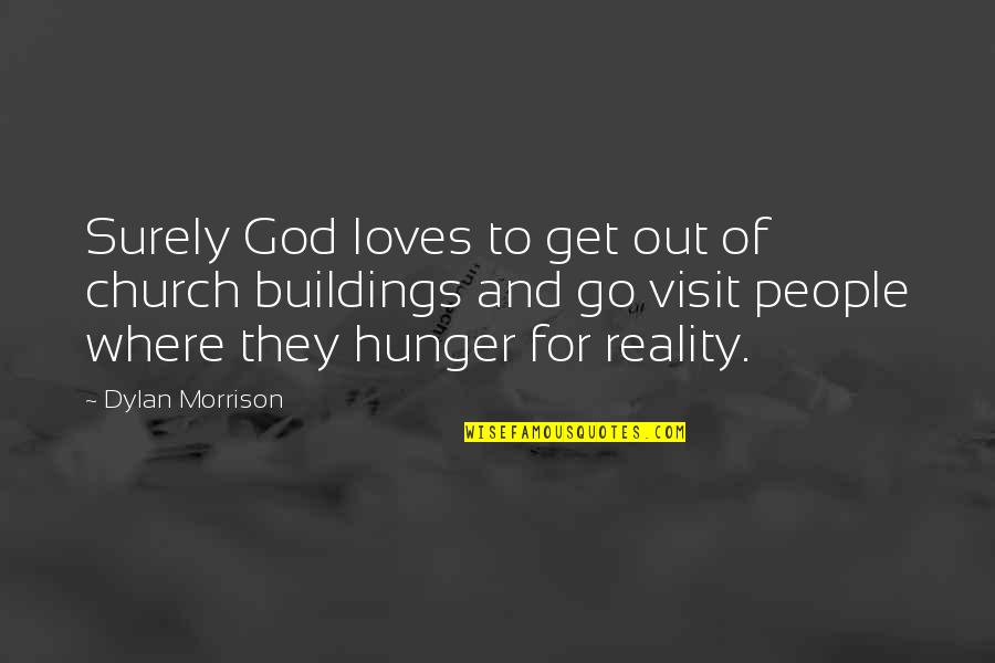 Tony Buzan Leadership Quotes By Dylan Morrison: Surely God loves to get out of church