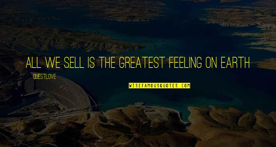 Tony Melendez Quotes By Questlove: All we sell is the Greatest feeling on