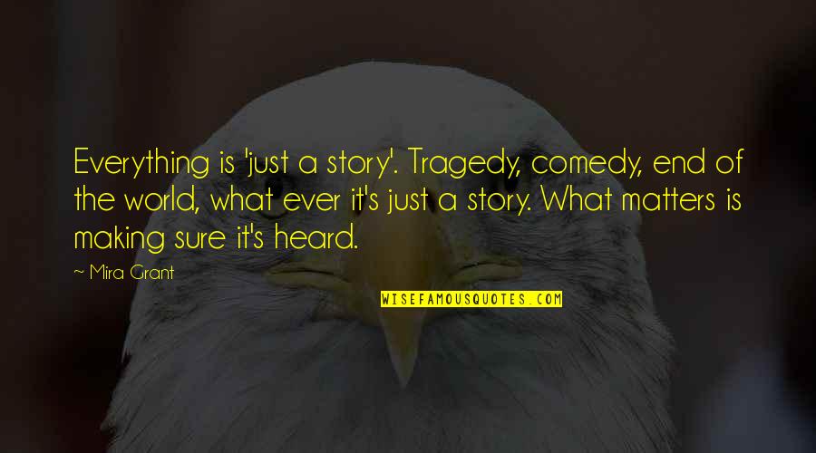 Tony Pulis Funny Quotes By Mira Grant: Everything is 'just a story'. Tragedy, comedy, end