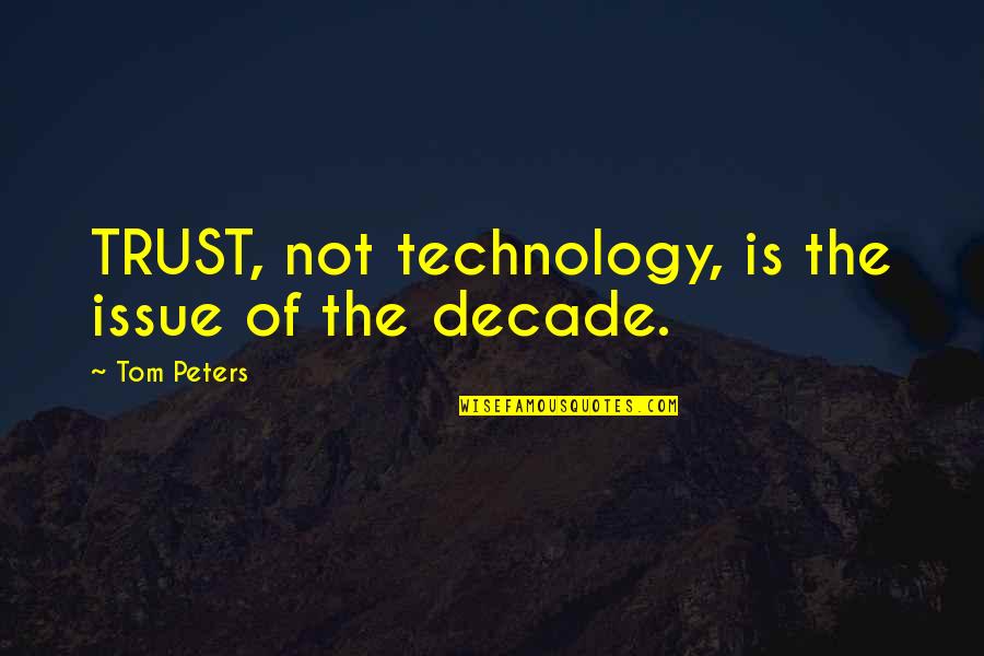 Too Big To Fail Sorkin Quotes By Tom Peters: TRUST, not technology, is the issue of the