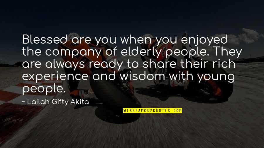 Too Blessed Quotes Quotes By Lailah Gifty Akita: Blessed are you when you enjoyed the company