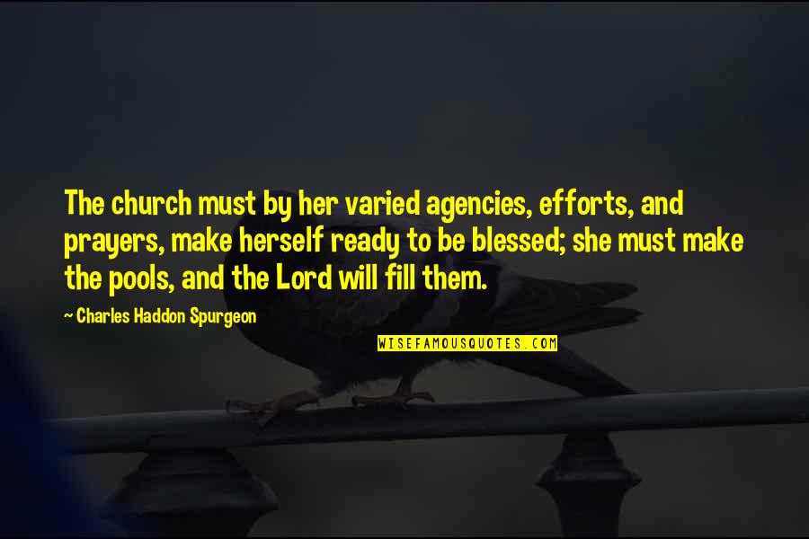 Too Much Availability Kills Attraction Quotes By Charles Haddon Spurgeon: The church must by her varied agencies, efforts,