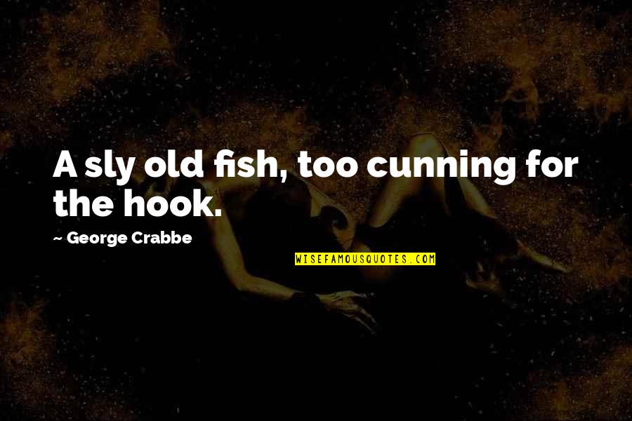 Too Old For Quotes By George Crabbe: A sly old fish, too cunning for the