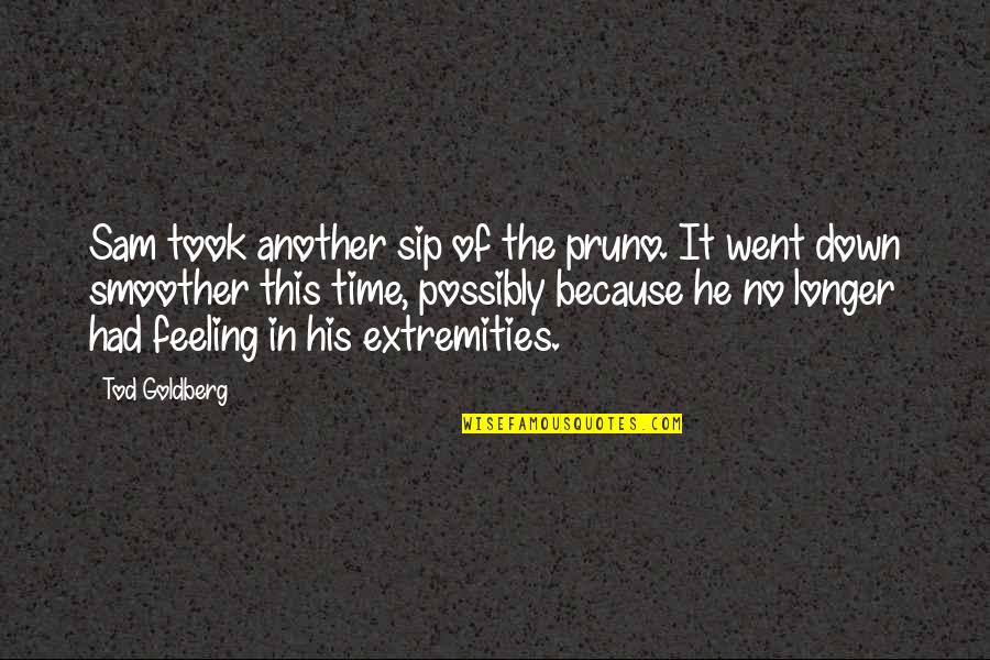 Took The Time Quotes By Tod Goldberg: Sam took another sip of the pruno. It