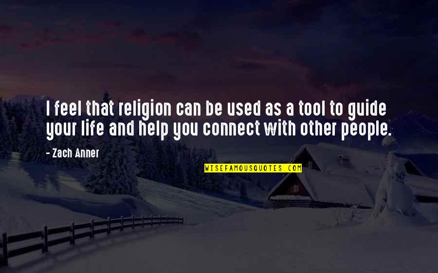 Tools Quotes By Zach Anner: I feel that religion can be used as