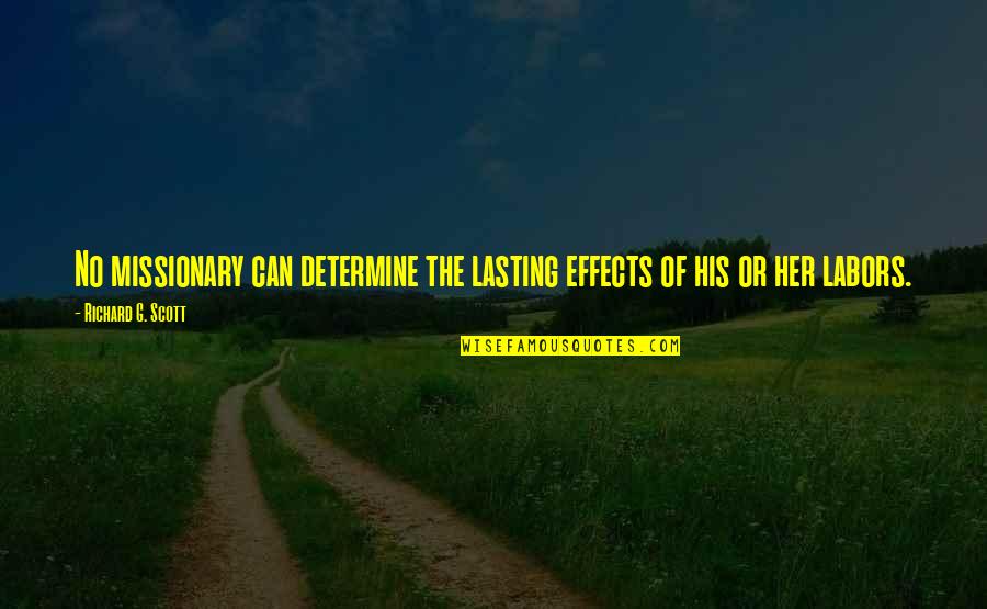 Tooth Decay Quotes By Richard G. Scott: No missionary can determine the lasting effects of