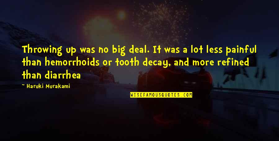 Tooth Quotes By Haruki Murakami: Throwing up was no big deal. It was