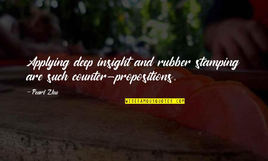 Top Fauci Quotes By Pearl Zhu: Applying deep insight and rubber stamping are such