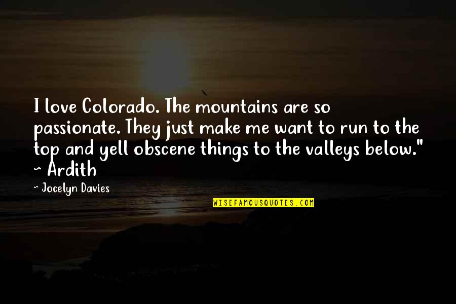 Top In Love Quotes By Jocelyn Davies: I love Colorado. The mountains are so passionate.