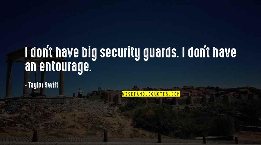 Top Korean Quotes By Taylor Swift: I don't have big security guards. I don't