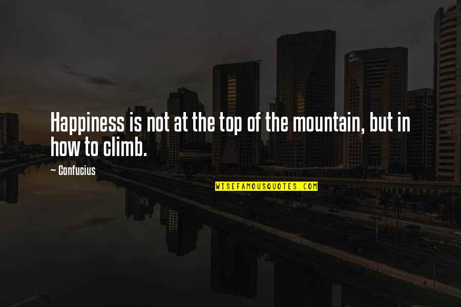 Top Mountain Quotes By Confucius: Happiness is not at the top of the