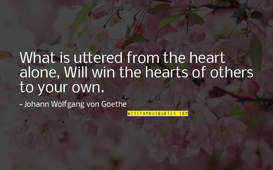 Top Racist Republican Quotes By Johann Wolfgang Von Goethe: What is uttered from the heart alone, Will