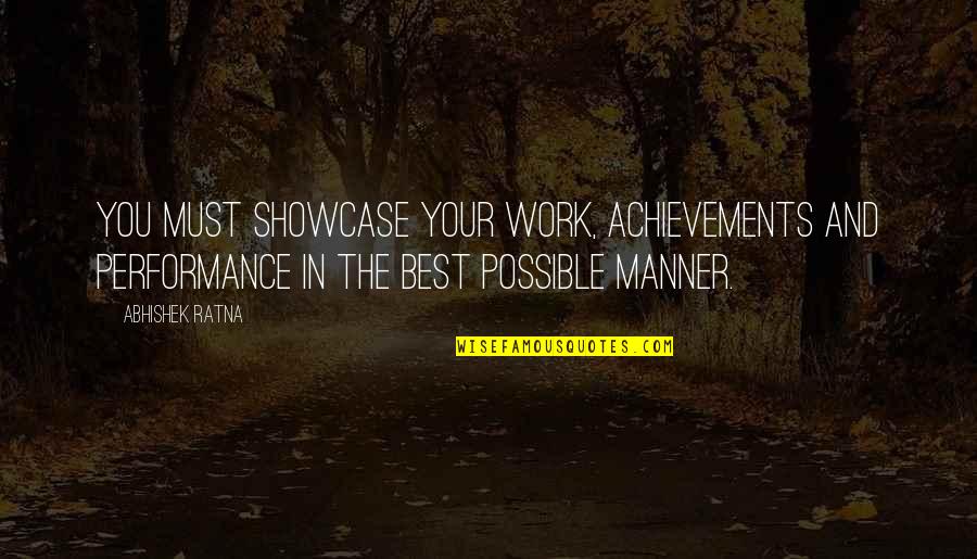 Torhout Restaurant Quotes By Abhishek Ratna: You must showcase your work, achievements and performance