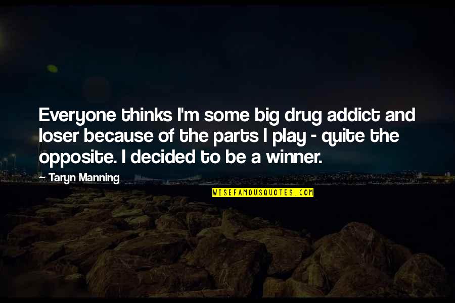 Tormaresca Quotes By Taryn Manning: Everyone thinks I'm some big drug addict and