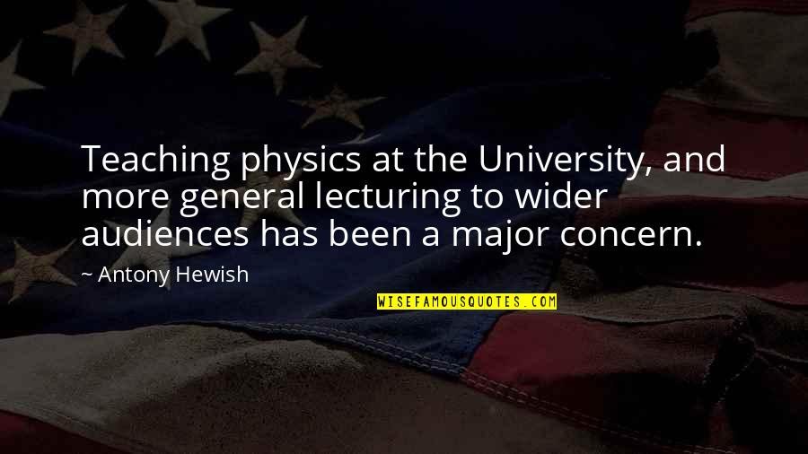 Torpedoed Ocean Quotes By Antony Hewish: Teaching physics at the University, and more general