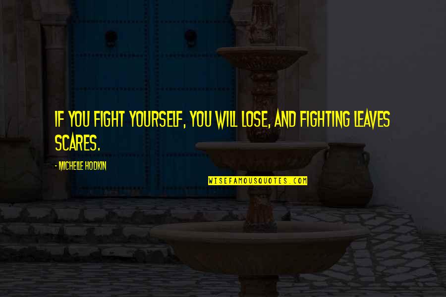 Torralba Vs Rite Aid Quotes By Michelle Hodkin: If you fight yourself, you will lose, and