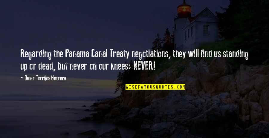 Torrijos Herrera Quotes By Omar Torrijos Herrera: Regarding the Panama Canal Treaty negotiations, they will