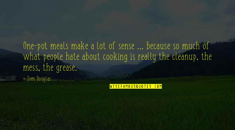 Torrijos Herrera Quotes By Tom Douglas: One-pot meals make a lot of sense ...