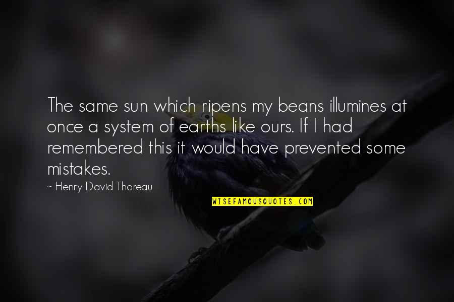 Tossan Firearms Quotes By Henry David Thoreau: The same sun which ripens my beans illumines