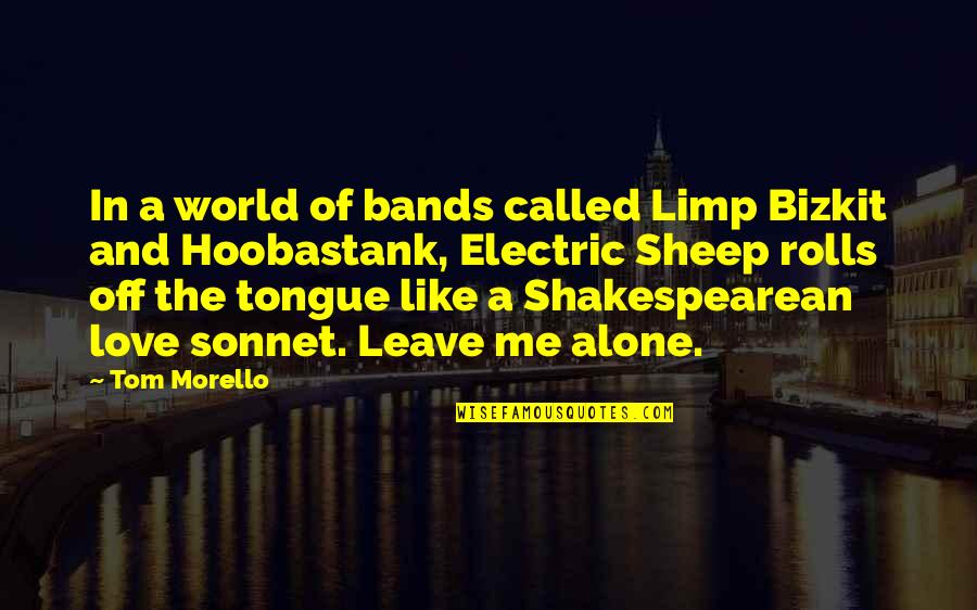 Totalitarismo Portugues Quotes By Tom Morello: In a world of bands called Limp Bizkit