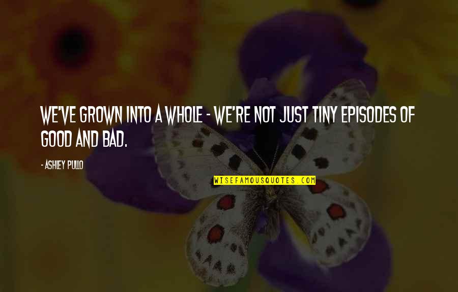 Totes Umbrella Quotes By Ashley Pullo: We've grown into a whole - we're not