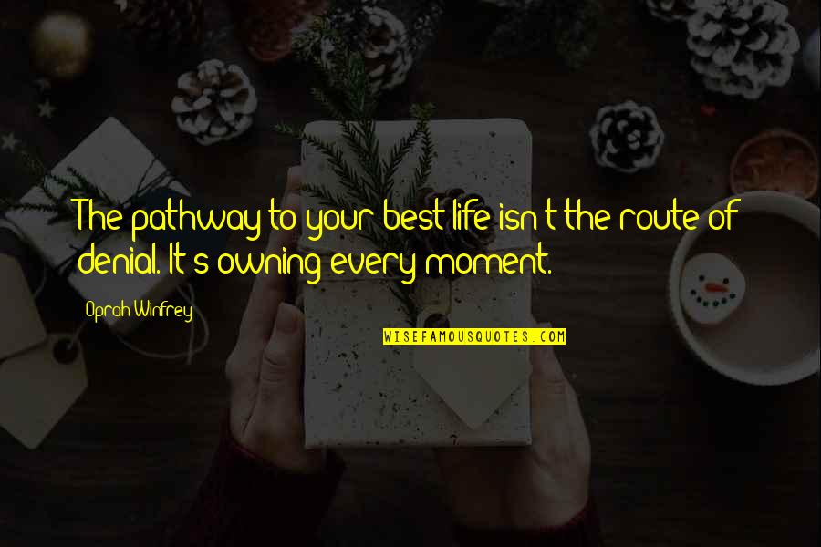 Totiens Latin Quotes By Oprah Winfrey: The pathway to your best life isn't the