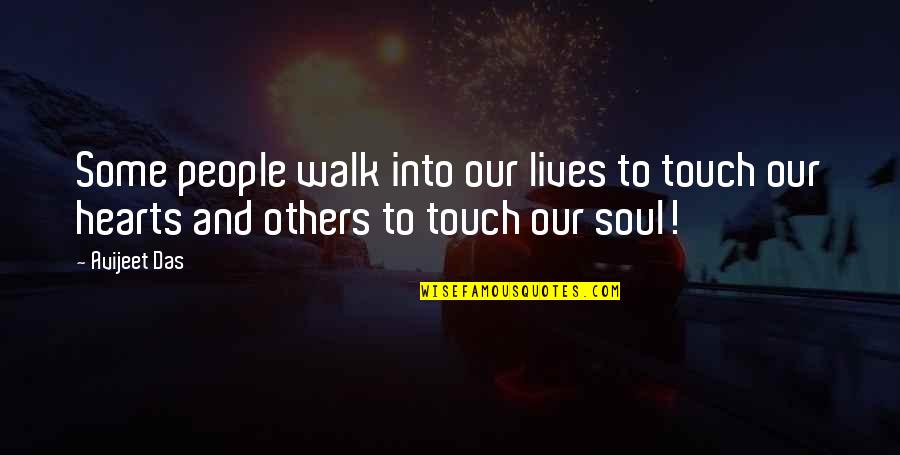 Touch Hearts Quotes By Avijeet Das: Some people walk into our lives to touch