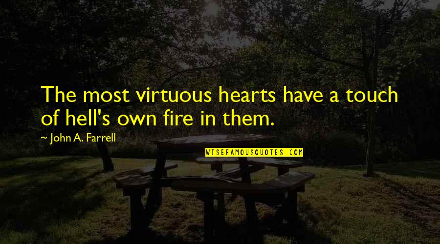 Touch Hearts Quotes By John A. Farrell: The most virtuous hearts have a touch of