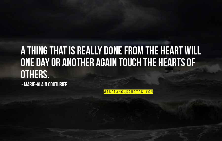 Touch Hearts Quotes By Marie-Alain Couturier: A thing that is really done from the