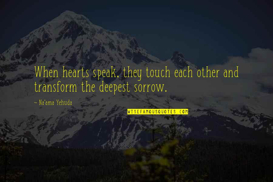 Touch Hearts Quotes By Na'ama Yehuda: When hearts speak, they touch each other and