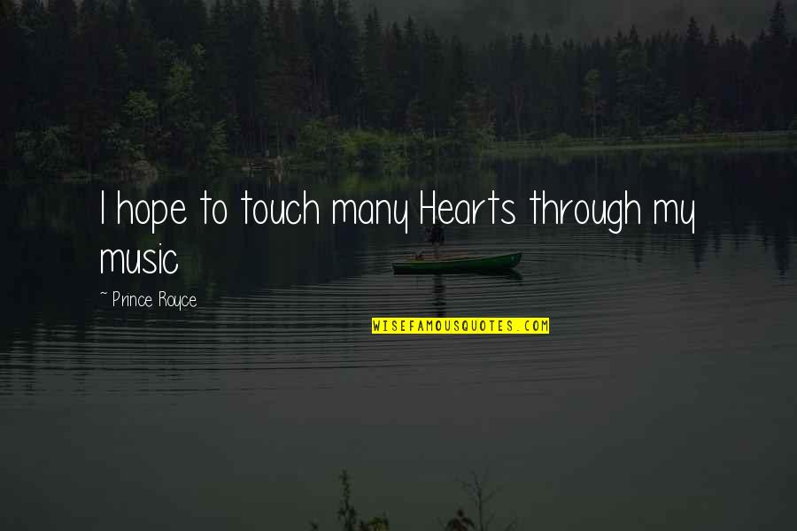 Touch Hearts Quotes By Prince Royce: I hope to touch many Hearts through my