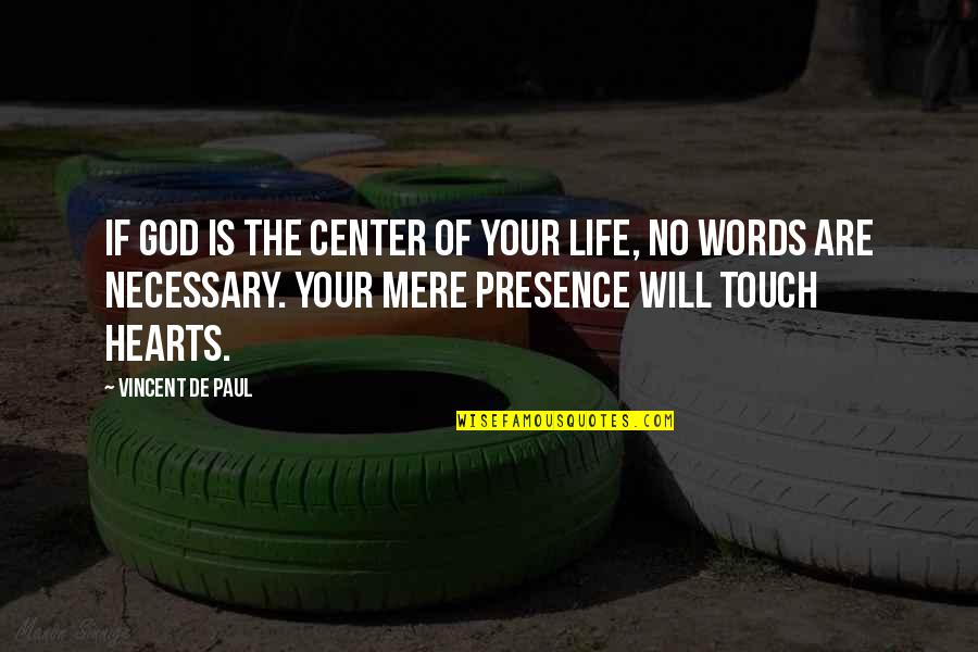 Touch Hearts Quotes By Vincent De Paul: If God is the center of your life,
