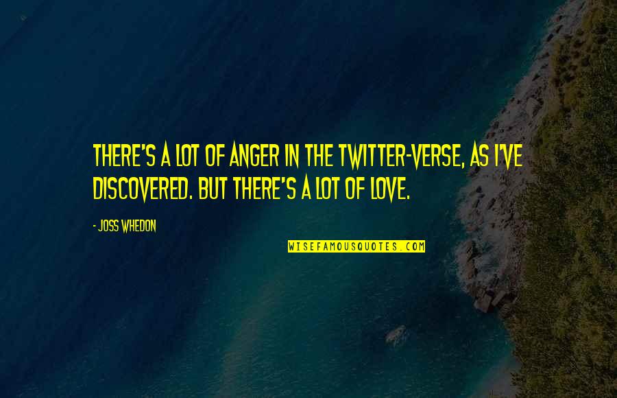 Touching Soul Quotes By Joss Whedon: There's a lot of anger in the Twitter-verse,